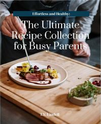 Produktbild: Effortless and Healthy: The Ultimate Recipe Collection for Busy Parents