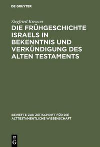Produktbild: Die Fr&uuml;hgeschichte Israels in Bekenntnis und Verk&uuml;ndigung des Alten Testaments