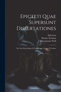 Produktbild: Epicteti Quae Supersunt Dissertationes: Nec Non Enchiridion Et Fragmenta: Graece Et Latine