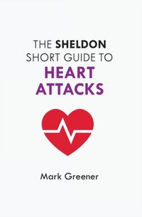 Produktbild: Greener, M: The Sheldon Short Guide to Heart Attacks