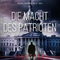 Produktbild: Die Macht des Patrioten (Ein Zack Force Action-Thriller &ndash; Buch 1)