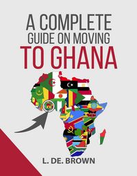 Produktbild: A Complete Guide on Moving to Ghana