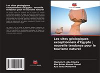 Produktbild: Les sites g&eacute;ologiques exceptionnels d'&Eacute;gypte ; nouvelle tendance pour le tourisme naturel
