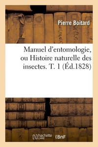 Produktbild: Manuel d'Entomologie, Ou Histoire Naturelle Des Insectes. T. 1 (&Eacute;d.1828)