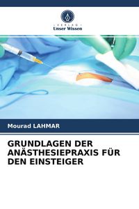 Produktbild: Grundlagen der An&auml;sthesiepraxis f&uuml;r den Einsteiger