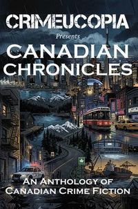 Produktbild: Crimeucopia presents Canadian Chronicles