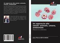 Produktbild: Un approccio alla salute: animale, umana, ambientale