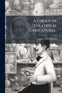 Produktbild: A Group of Theatrical Caricatures..