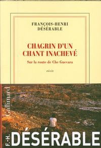 Produktbild: Chagrin d'un chant inachev&eacute; : sur la route de Che Guevara : r&eacute;cit