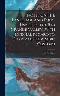 Produktbild: Notes on the Language and Folk-usage of the Rio Grande Valley (with Especial Regard to Survivals of Arabic Custom)