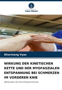 Produktbild: Wirkung der Kinetischen Kette und der Myofaszialen Entspannung bei Schmerzen im Vorderen Knie