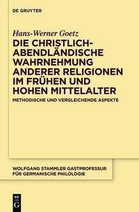 Produktbild: Die christlich-abendl&auml;ndische Wahrnehmung anderer Religionen im fr&uuml;hen und hohen Mittelalter