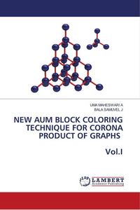 Produktbild: NEW AUM BLOCK COLORING TECHNIQUE FOR CORONA PRODUCT OF GRAPHS Vol.I