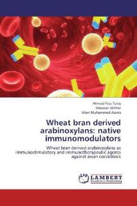 Produktbild: Fraz Tariq, A: Wheat bran derived arabinoxylans: native immu