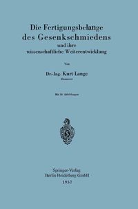 Produktbild: Die Fertigungsbelange des Gesenkschmiedens und ihre wissenschaftliche Weiterentwicklung
