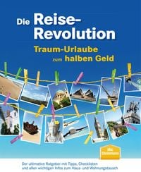 Produktbild: Die Reise-Revolution - Traum-Urlaube zum halben Geld