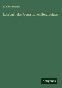 Produktbild: Lehrbuch des Preussischen Bergrechtes
