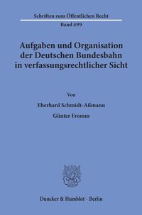 Produktbild: Aufgaben und Organisation der Deutschen Bundesbahn in verfassungsrechtlicher Sicht.