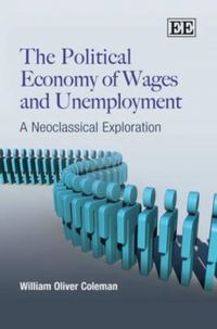 Produktbild: Coleman, W:  The Political Economy of Wages and Unemployment