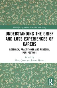 Produktbild: Understanding the Grief and Loss Experiences of Carers