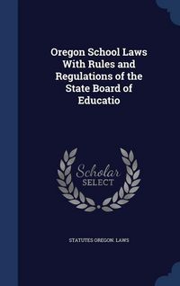 Produktbild: Oregon School Laws With Rules and Regulations of the State Board of Educatio