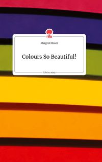 Produktbild: Colours So Beautiful! Life is a Story - story.one