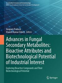 Produktbild: Advances in Fungal Secondary Metabolites: Bioactive Attributes and Biotechnological Potential of Industrial Interest