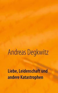 Produktbild: Liebe, Leidenschaft und andere Katastrophen