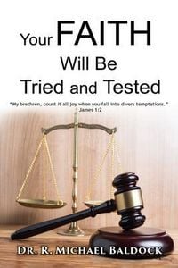 Produktbild: Your Faith Will Be Tried and Tested!: "My brethren, count it all joy when you fall into divers temptations." - James 1