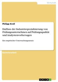 Produktbild: Einfluss der Industriespezialisierung von Pr&uuml;fungsunternehmen auf Pr&uuml;fungsqualit&auml;t und Analystenvorhersagen