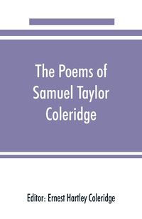 Produktbild: The poems of Samuel Taylor Coleridge, including poems and versions of poems herein published for the first time