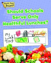 Produktbild: Should Schools Serve Only Healthful Lunches?