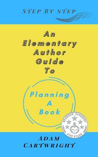 Produktbild: An Elementary Author Guide to: Planning A Book (Step-By-Step)