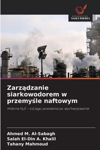 Produktbild: Zarz&iquest;dzanie siarkowodorem w przemy&iquest;le naftowym