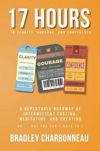 Produktbild: 17 Hours to More Clarity, Courage, and Confidence