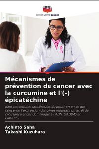 Produktbild: M&eacute;canismes de pr&eacute;vention du cancer avec la curcumine et l'(-) &eacute;picat&eacute;chine
