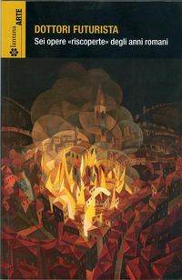 Produktbild: Dottori futurista. Sei opere riscoperte degli anni romani.