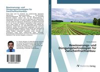 Produktbild: Bew&auml;sserungs- und D&uuml;ngungstechnologien f&uuml;r Zwischenfruchtanbau