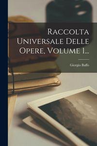 Produktbild: Raccolta Universale Delle Opere, Volume 1...