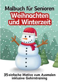 Produktbild: Malbuch f&uuml;r Senioren Weihnachten und Winterzeit 35 einfache Ausmalbilder Gehirntraining f&uuml;r Rentner, Malanf&auml;nger, Malgruppen Geschenkidee Weihnachtsgeschenk, Gruppenbetreuung, Neujahr
