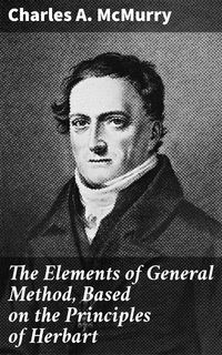 Produktbild: The Elements of General Method, Based on the Principles of Herbart