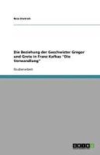 Produktbild: Die Beziehung der Geschwister Gregor und Grete in Franz Kafkas 'Die Verwandlung'