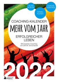 Bild vom Artikel Coaching-Kalender 2022: Mehr vom Jahr - erfolgreicher leben - mit Experten-Coaching vom Autor Dirk M. Schumacher