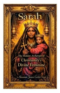 Produktbild: Sarah, The Hidden Archetype of Christianity's Divine Feminine