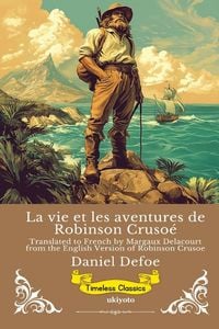 Produktbild: La vie et les aventures de Robinson Cruso&eacute; | French Version of Robinson Crusoe