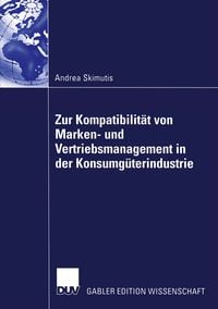 Produktbild: Zur Kompatibilit&auml;t von Marken- und Vertriebsmanagement in der Konsumg&uuml;terindustrie