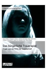 Produktbild: Das b&uuml;rgerliche Trauerspiel. Tragik aus der Mitte der Gesellschaft