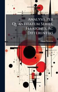 Produktbild: Analysis Per Quantitatum Series, Fluxiones, Ac Differentias