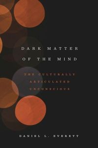 Produktbild: Everett, D: Dark Matter of the Mind