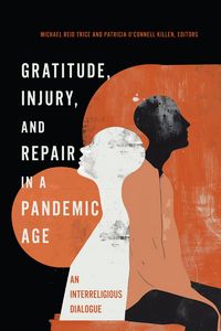 Produktbild: Gratitude, Injury, and Repair in a Pandemic Age